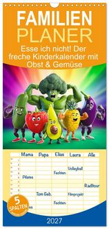 Produktbild: Familienplaner 2027 - Esse ich nicht! Der freche Kinderkalender mit Obst & Gem&uuml;se mit 5 Spalten (Wandkalender, 21 x 45 cm) CALVENDO