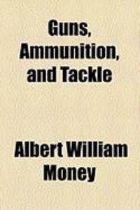 Produktbild: Guns, Ammunition, and Tackle