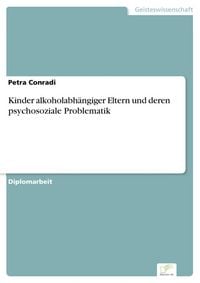 Produktbild: Kinder alkoholabh&auml;ngiger Eltern und deren psychosoziale Problematik