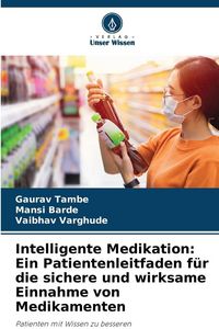 Produktbild: Intelligente Medikation: Ein Patientenleitfaden f&uuml;r die sichere und wirksame Einnahme von Medikamenten