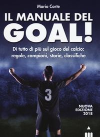 Produktbild: Il manuale del goal! Di tutto di pi&ugrave; sul gioco del calcio: regole, campioni, storia, classifiche