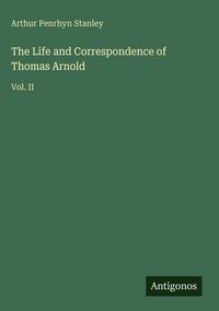 Produktbild: The Life and Correspondence of Thomas Arnold
