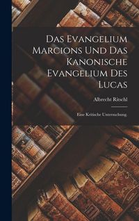Produktbild: Das Evangelium Marcions und das kanonische Evangelium des Lucas