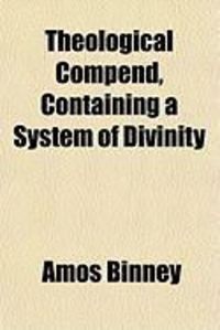 Produktbild: Theological Compend, Containing a System of Divinity
