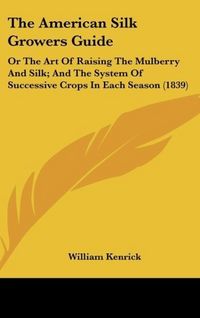 Produktbild: Kenrick, W: American Silk Growers Guide