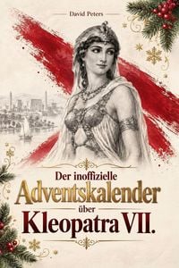 Produktbild: Der inoffizielle Adventskalender &uuml;ber Kleopatra VII.