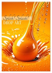 Produktbild: Splish! Splash! DROP ART (Wandkalender 2026 DIN A2 hoch), CALVENDO Monatskalender
