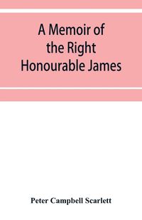 Produktbild: A memoir of the Right Honourable James, first lord Abinger, Chief baron of Her Majesty's Court of exchequer; Including A Fragment of his Autobiography