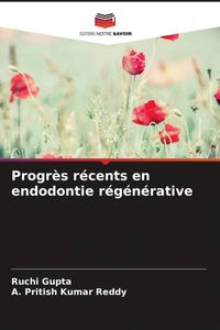 Produktbild: Progr&egrave;s r&eacute;cents en endodontie r&eacute;g&eacute;n&eacute;rative