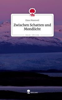 Produktbild: Zwischen Schatten und Mondlicht. Life is a Story - story.one