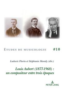 Produktbild: Louis Aubert (1877-1968) : un compositeur entre trois &eacute;poques