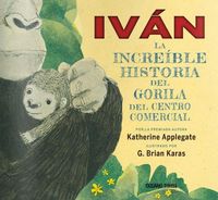 Produktbild: Iv&aacute;n. La Incre&iacute;ble Historia del Gorila del Centro Comercial