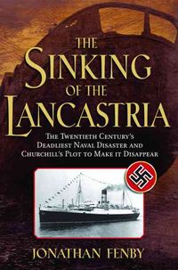 Produktbild: The Sinking of the Lancastria: The Twentieth Century's Deadliest Naval Disaster and Churchill's Plot to Make It Disappear