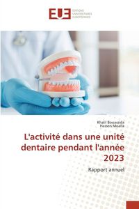 Produktbild: L'activit&eacute; dans une unit&eacute; dentaire pendant l'ann&eacute;e 2023