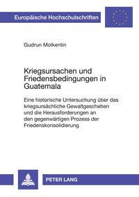 Produktbild: Kriegsursachen und Friedensbedingungen in Guatemala