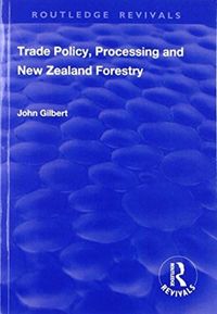 Produktbild: Gilbert, J: Trade Policy, Processing and New Zealand Forestr