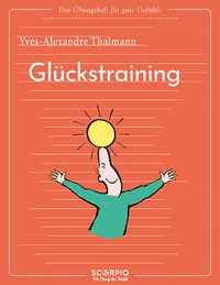 Produktbild: Das &Uuml;bungsheft f&uuml;r gute Gef&uuml;hle &ndash; Gl&uuml;ckstraining