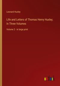 Produktbild: Life and Letters of Thomas Henry Huxley; In Three Volumes