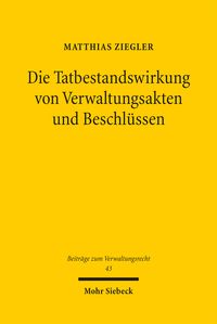 Produktbild: Die Tatbestandswirkung von Verwaltungsakten und Beschl&uuml;ssen