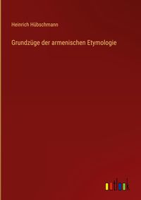 Produktbild: Grundz&uuml;ge der armenischen Etymologie