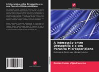 Produktbild: A Interac&ccedil;&atilde;o entre Drosophila e o seu Parasita Microsporidiano