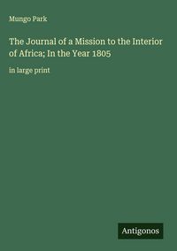 Produktbild: The Journal of a Mission to the Interior of Africa; In the Year 1805