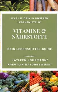 Produktbild: Vitamine & N&auml;hrstoffe: Dein Lebensmittel-Guide