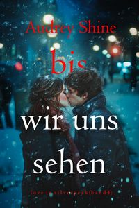 Produktbild: Bis wir uns sehen ( ove in Silverpeak - Band 4)