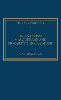Produktbild: Orientalism, Masquerade and Mozart's Turkish Music