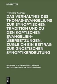 Produktbild: Das Verh&auml;ltnis des Thomas-Evangeliums zur synoptischen Tradition und zu den koptischen Evangelien&uuml;bersetzungen, zugleich ein Beitrag zur gnostischen Synoptikerdeutung