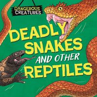 Produktbild: Dangerous Creatures: Snakes and Other Reptiles