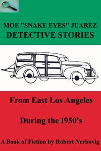 Produktbild: Moe "Snake Eyes" Juarez - Detective Stories From East Los Angeles During the 1950's