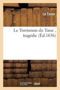 Produktbild: Le Torrismon Du Tasse, Trag&eacute;die