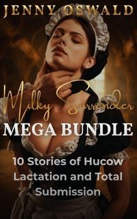 Produktbild: Milky Surrender - Mega Bundle - 10 Stories Of Hucow Lactation And Total Submission