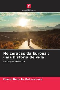 Produktbild: No cora&ccedil;&atilde;o da Europa : uma hist&oacute;ria de vida