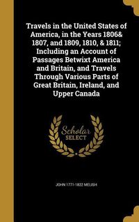 Produktbild: Travels in the United States of America, in the Years 1806& 1807, and 1809, 1810, & 1811; Including an Account of Passages Betwixt America and Britain