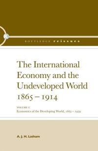 Produktbild: The International Economy and the Undeveloped World 1865-1914