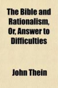 Produktbild: The Bible and Rationalism, Or, Answer to Difficulties (Volume 4)