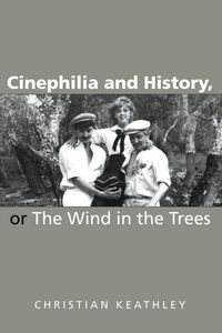 Produktbild: Cinephilia and History, or the Wind in the Trees