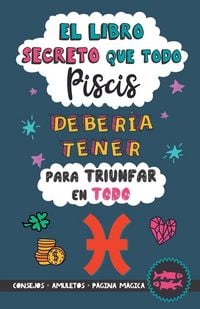 Produktbild: El libro secreto que todo Piscis deber&iacute;a tener para triunfar en todo