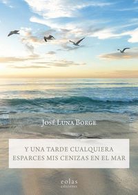 Produktbild: Y una tarde cualquiera esparces mis cenizas en el mal