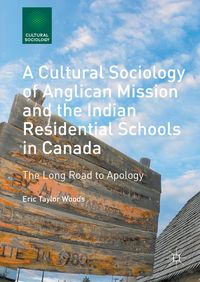 Produktbild: A Cultural Sociology of Anglican Mission and the Indian Residential Schools in Canada