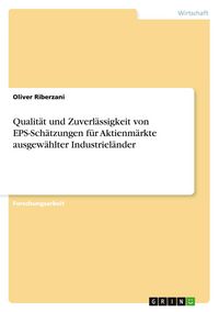 Produktbild: Qualit&auml;t und Zuverl&auml;ssigkeit von EPS-Sch&auml;tzungen f&uuml;r Aktienm&auml;rkte ausgew&auml;hlter Industriel&auml;nder