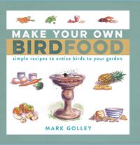 Produktbild: Golley, M: Make Your Own Bird Food
