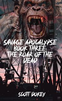 Produktbild: Savage Apocalypse Book Three: The Roar Of The Dead