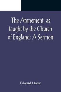Produktbild: The Atonement, as taught by the Church of England