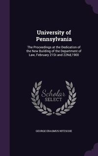Produktbild: University of Pennsylvania: The Proceedings at the Dedication of the New Building of the Department of Law, February 21St and 22Nd,1900