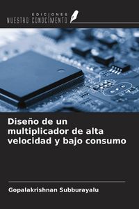 Produktbild: Dise&ntilde;o de un multiplicador de alta velocidad y bajo consumo