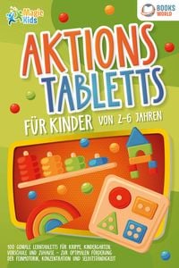 Produktbild: Aktionstabletts f&uuml;r Kinder von 2 - 6 Jahren: 100 geniale Lerntabletts f&uuml;r Krippe, Kindergarten, Vorschule und Zuhause - zur optimalen F&ouml;rderung der Fe