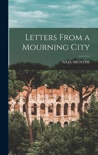 Bild vom Artikel Letters From a Mourning City vom Autor Axel Munthe